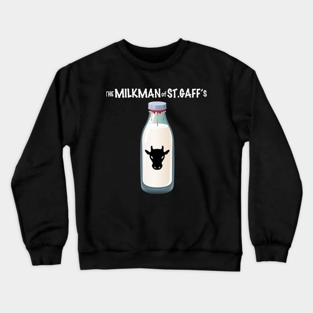 The Milkman of St. Gaff's Crewneck Sweatshirt by The Milkman of St. Gaff's Podcast